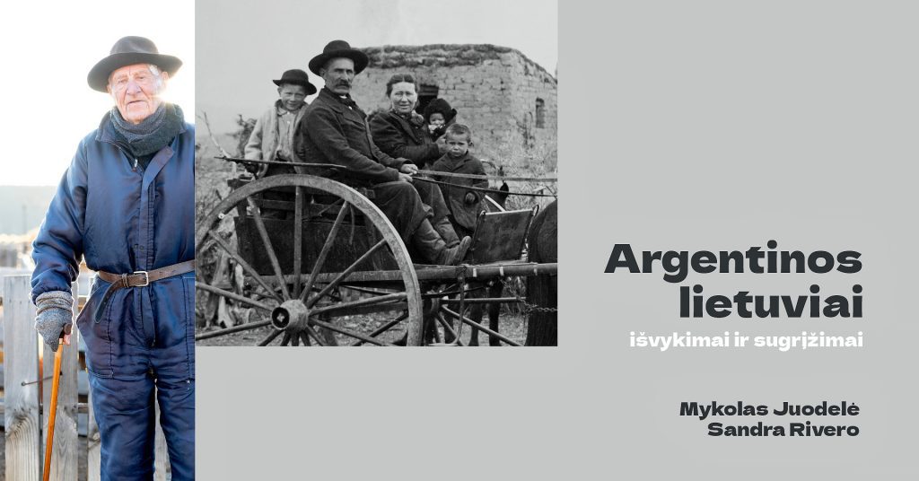 Mykolas Juodelė ir Sandra Rivero. Argentinos lietuviai: išvykimai ir sugrįžimai