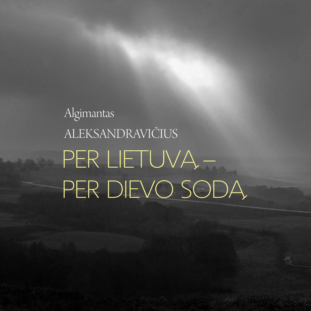 Fotomenininko Algimanto Aleksandravičiaus fotografijų paroda „Per Lietuvą – per Dievo sodą“