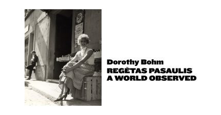Dorothy Bohm parodos „Regėtas pasaulis“ pristatymas